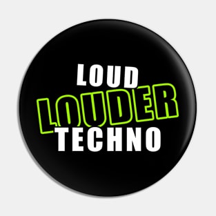 Loud Louder Techno Pin
