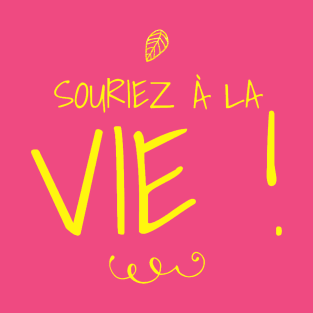"Souriez à la vie" french smile to life T-Shirt