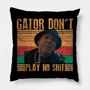 Gator Don't Play No Shit - Vintage Pillow