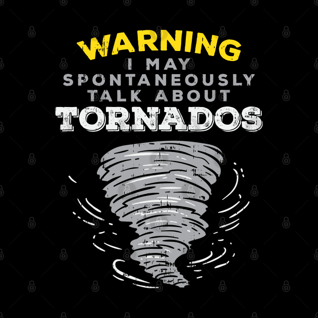 Warning I May Spontaneously Talk About Tornados by maxdax