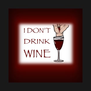 I Don’t Drink Wine (Dracula) T-Shirt