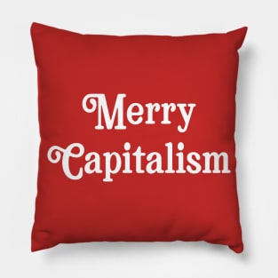 Merry Capitalism Christmas Parody Funny Sarcastic Holiday Anti Christmas Socialist Pillow