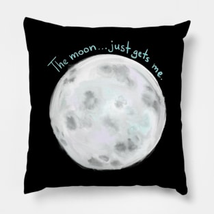 The moon just gets me Pillow