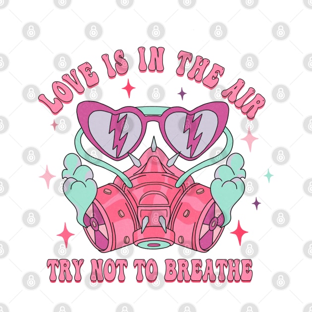 Love Is In The Air Try Not To Breathe Valentine Day by luxembourgertreatable