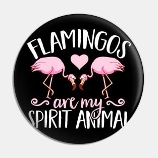 Flamingo Animals Flamingos are my Spirit Animal Pin