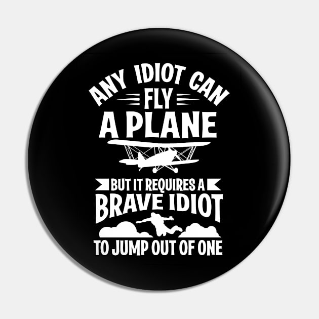 Any idiot can fly a plane, I jump out of them (black) Pin by nektarinchen