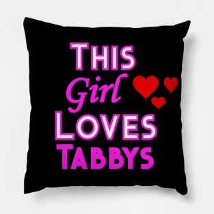 This Girl Loves Tabbys Pillow