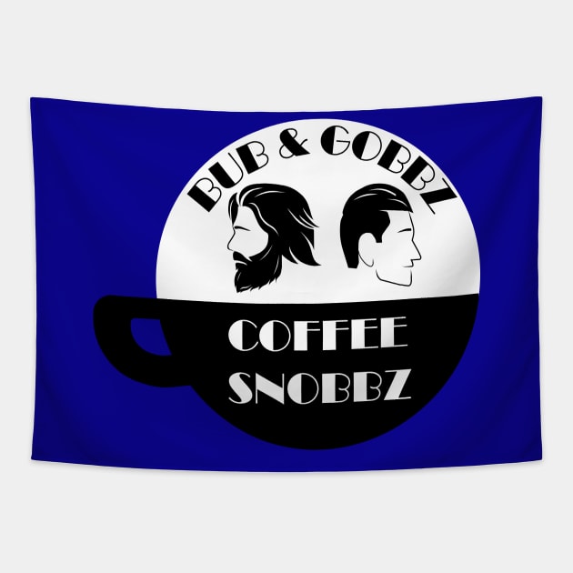 Bub and Gobbz Coffee Snobbz Tapestry by The Bub and Gobbz Show