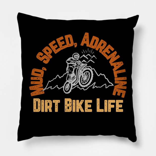 Mud Speed Adrenaline Dirt Bike Life Dirt Racing Motorcycle Motocross Fast Motorbike Racer Pillow by Carantined Chao$