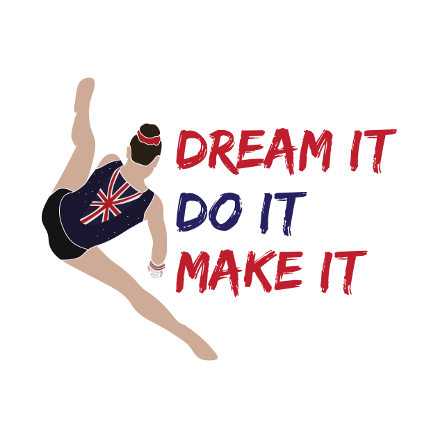 Dream it, do it, make it by Flipflytumble