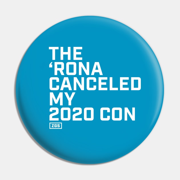 The Rona Canceled My 2020 Con Pin by ZeroGameSense