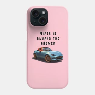 Mazda MX5/Miata - Miata Is Always The Answer Phone Case