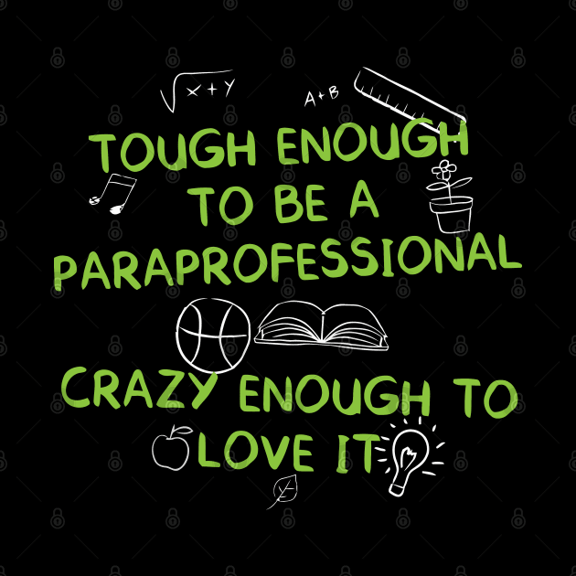 Tough Enough To Be A Paraprofessional by tanambos