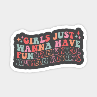 Girls Just Wanna Have Fundamental Human Rights Magnet