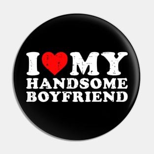 I Love my Handsome Boyfriend Pin