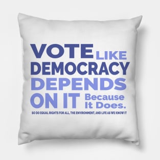 Vote Like Democracy Depends On it Pillow