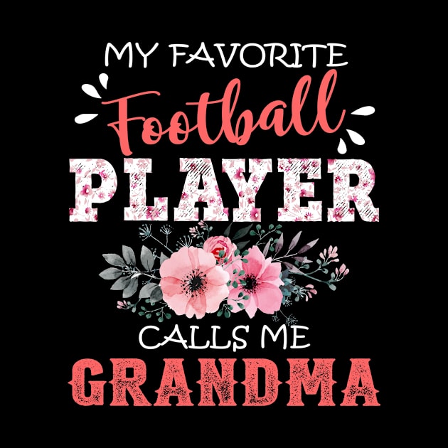 My Favorite Football Player Calls Me Grandma Floral Mother Gift  by Kens Shop