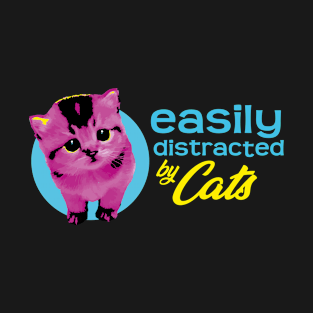 Easily Distracted By Cats - Vibrant Kitten2 T-Shirt