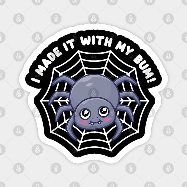 Cute spider - I made it with my bum! (on dark colors) Magnet by Messy Nessie