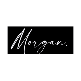 Morgan Name, Morgan Birthday T-Shirt