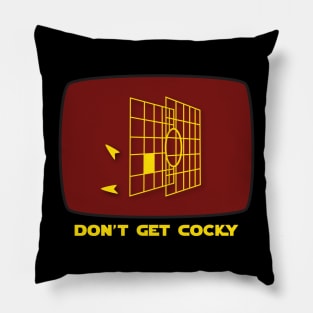 Don't Get Cocky Pillow