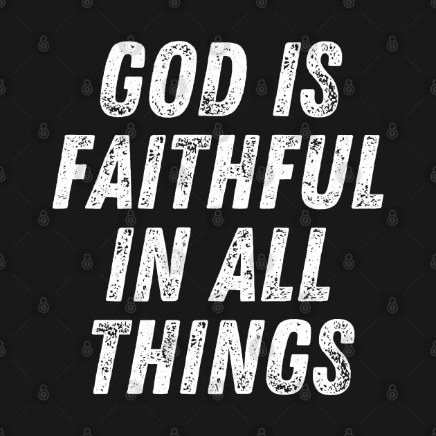 God is Faithful in all Things Christian Quote by Art-Jiyuu