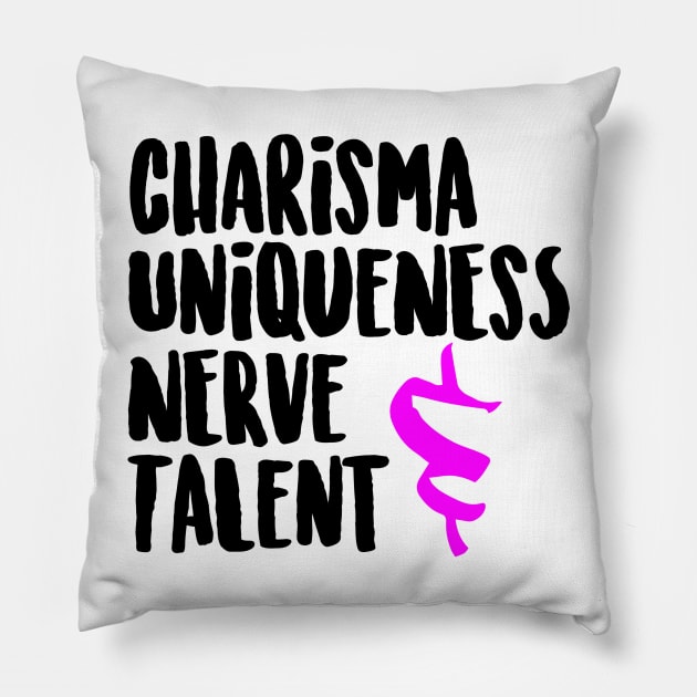 Charisma Uniqueness Nerve & Talent Pillow by hawkadoodledoo