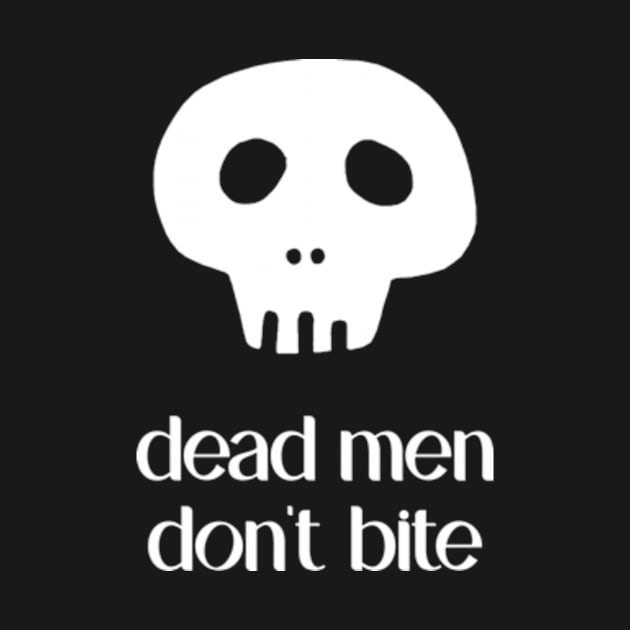 Skull - Dead Men Don't Bite by Tacos y Libertad