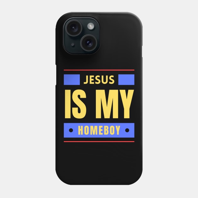 Jesus Is My Homeboy | Christian Saying Phone Case by All Things Gospel