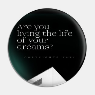 Are you living the life of your dreams . Pin