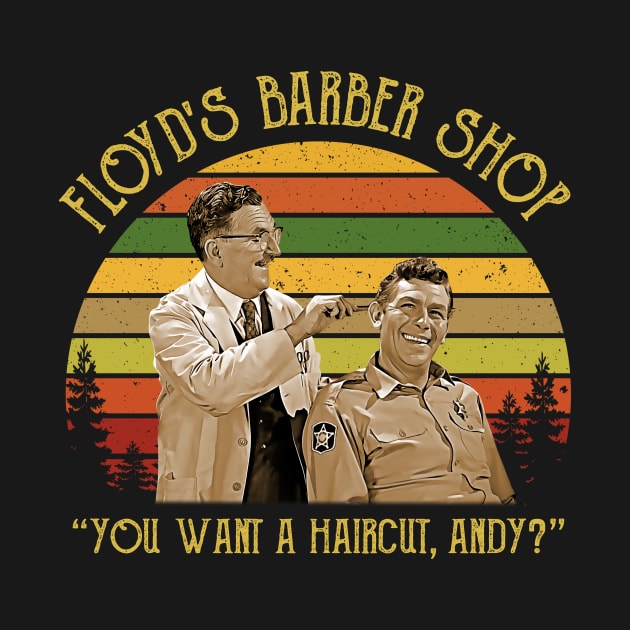 Floyd's Barber Shop You Want A Haircut, Andy by Anthropomorphic