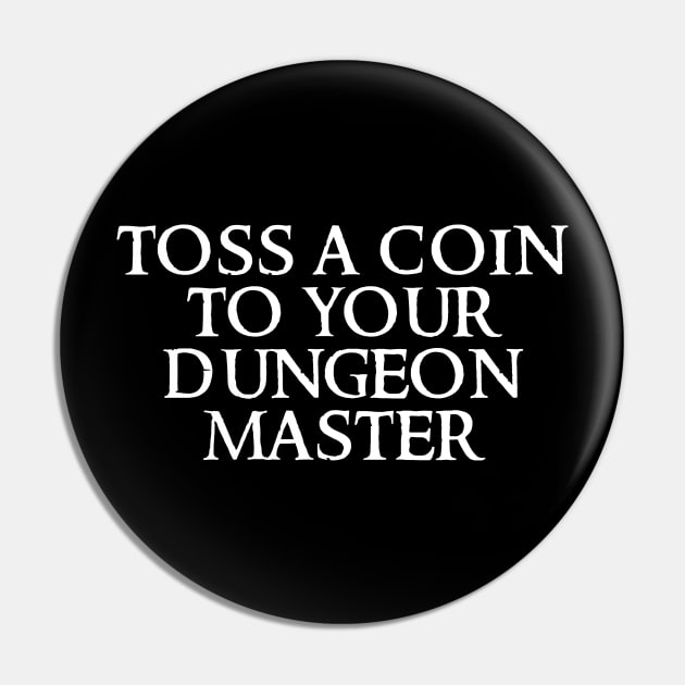 Toss A Coin To Your Dungeon Master Pin by DungeonDesigns