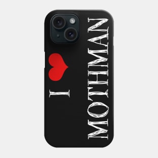 Mothman Is Real and He Is My Friend Phone Case