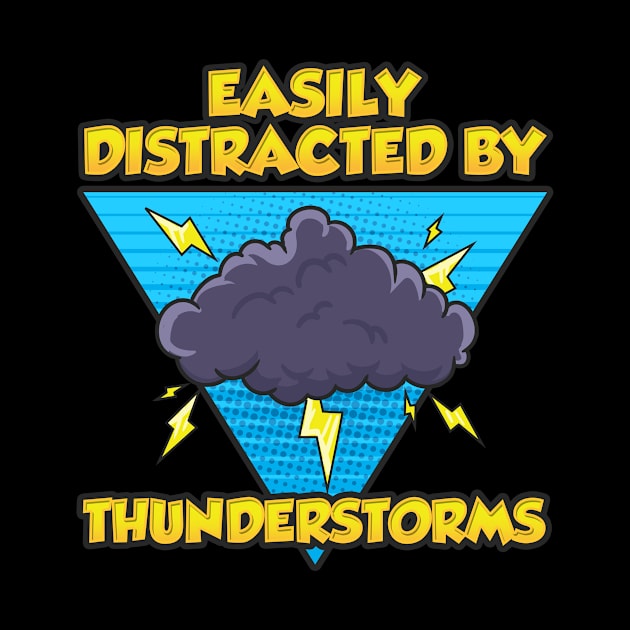 Easily Distracted By Thunderstorms Storm Chaser by theperfectpresents