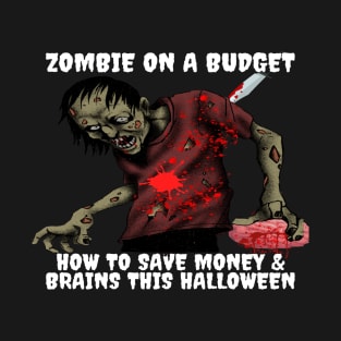 Zombie On A Budget Halloween T-Shirt