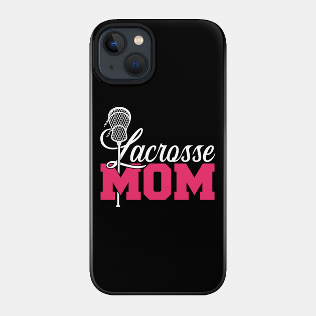 Cute Lacrosse Mom - Lacrosse Mom - Phone Case