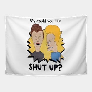 Uh could you like shut up ? Tapestry