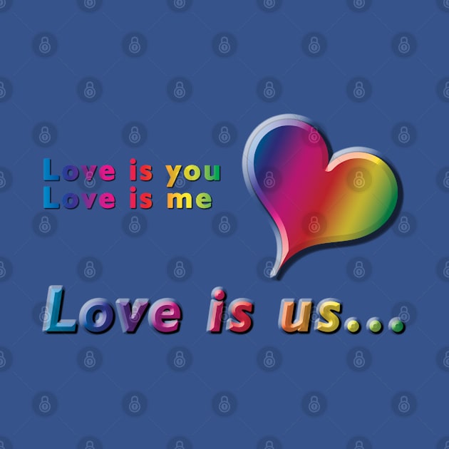 Love is you, Love is me, Love is us Rainbow Text & Heart Design on Turquoise Background by karenmcfarland13