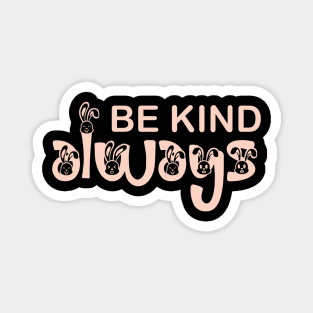 be kind always Magnet