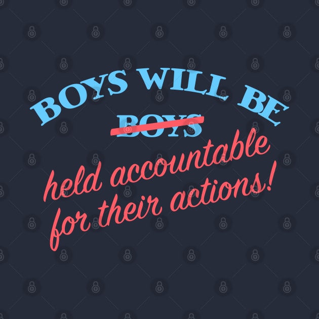 Boys will be Held Accountable by candhdesigns