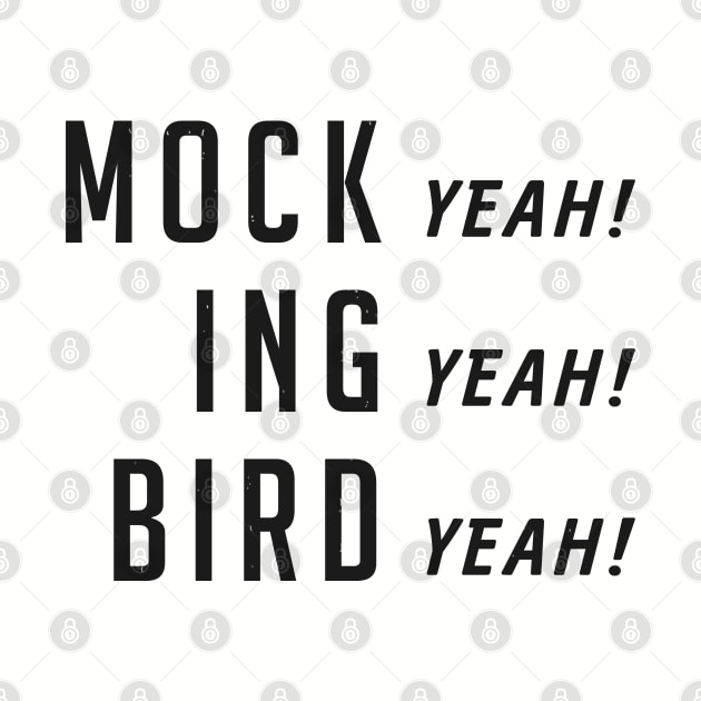 Mock (yeah) ing (yeah) bird (yeah) by BodinStreet