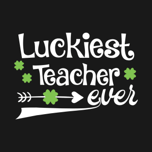 Luckiest Teacher Ever St Patty's Day Teachers T-Shirt