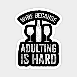 Wine because adulting is hard Magnet