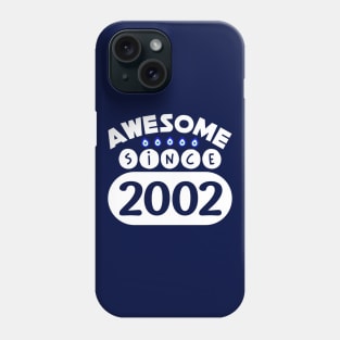 Awesome Since 2002 Phone Case