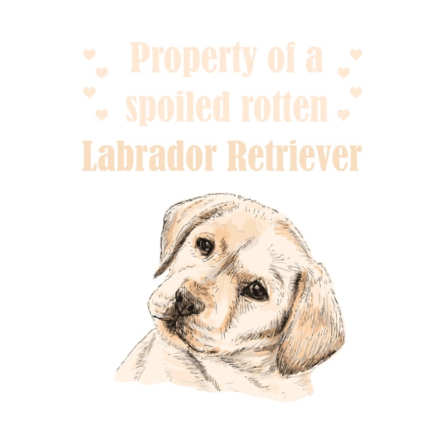 Property of a spoiled rotten Labrador Retriever! For Lab dog lovers! by rs-designs