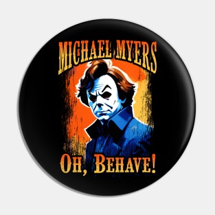 Michael Myers Oh, Behave! Pin