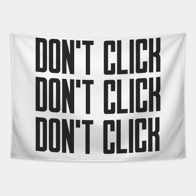 Cybersecurity Don't Click Don't Click Don't Click Tapestry by FSEstyle