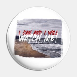 I Can and I Will, Watch Me! Pin