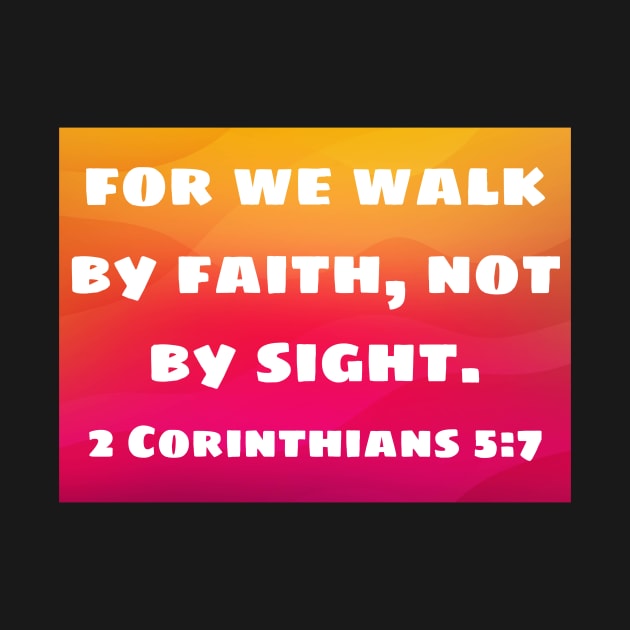 Bible Verse 2 Corinthians 5:7 by Prayingwarrior