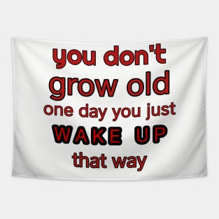 You don't GROW old Tapestry